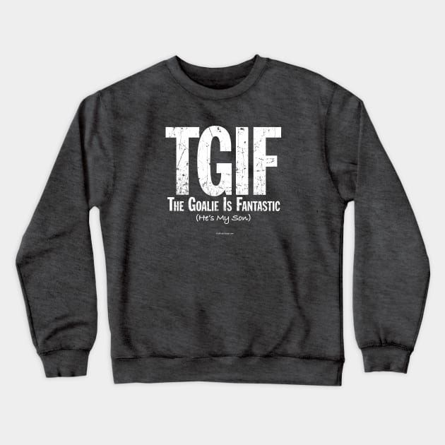 TGIF: The Goalie is Fantastic (Soccer Son) Crewneck Sweatshirt by eBrushDesign